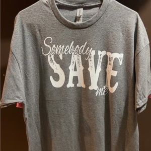 “Somebody save me” tshirt